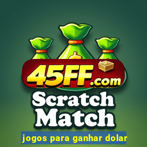 jogos para ganhar dolar